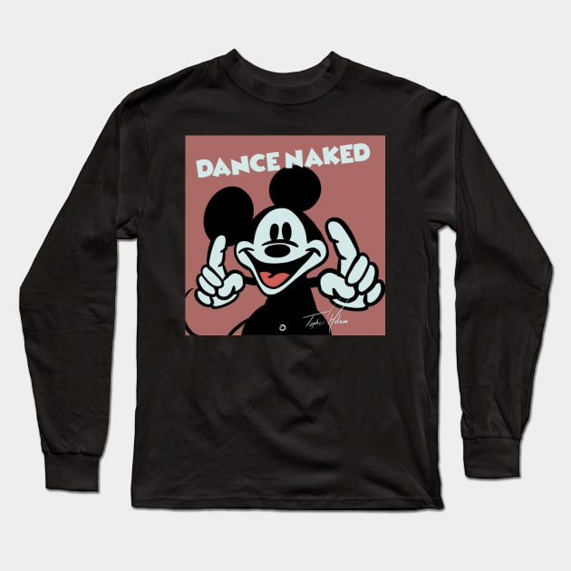 Dance Naked Long Sleeve T-Shirt by Against The System